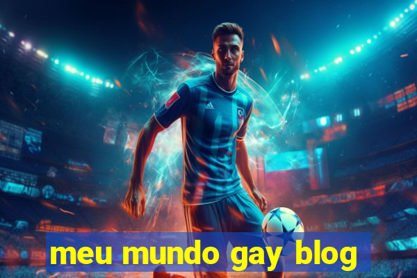 meu mundo gay blog